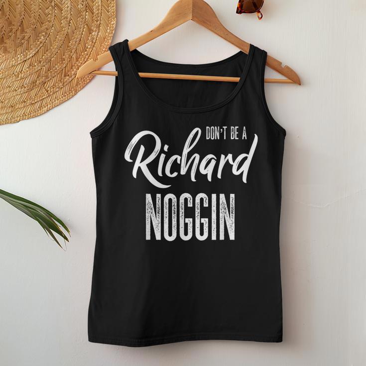 Don't Be A Richard Noggin Dick Head Sarcastic Witty Joke Women Tank Top Unique Gifts