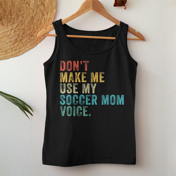 Don't Make Me Use My Soccer Mom Voice Mother Vintage Women Tank Top Unique Gifts