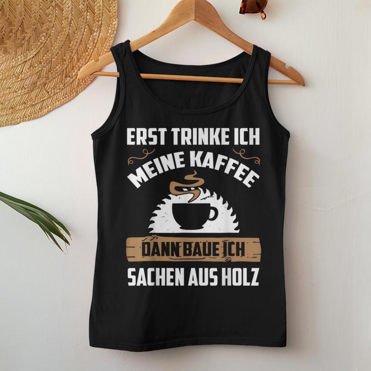 Erst Trinke Ich Meine Kaffee Kettensage Holzfaller Tank Top Frauen Lustige Geschenke