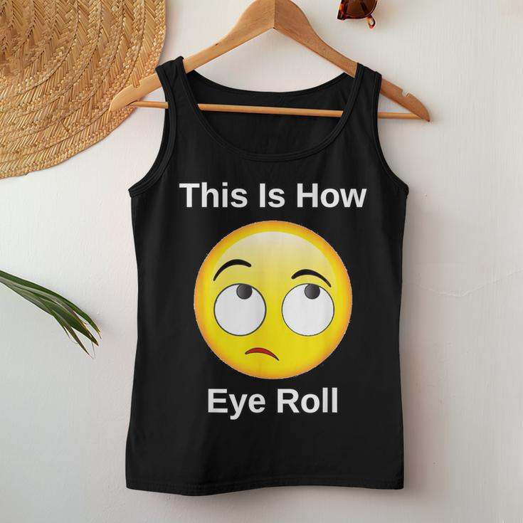 This Is How I Eye Roll Sarcastic Humor Emoticon Women Tank Top Unique Gifts