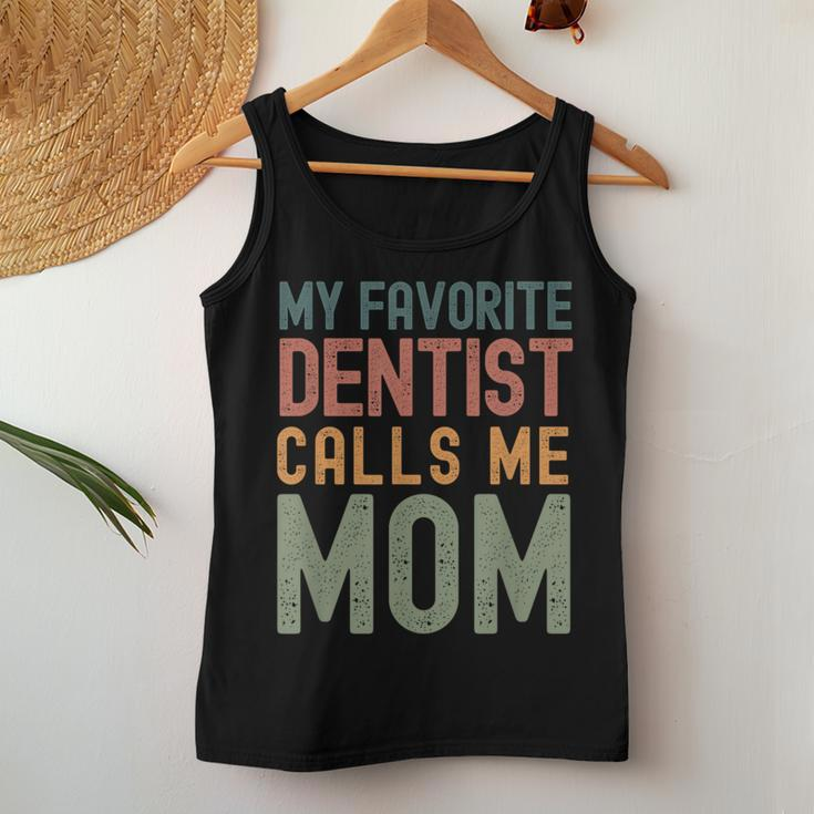 My Favorite Dentist Calls Me Mom Cute Text Women Tank Top Unique Gifts