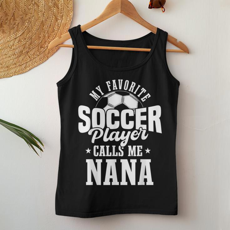 My Favorite Soccer Player Calls Me Nana Soccer Women Tank Top Unique Gifts