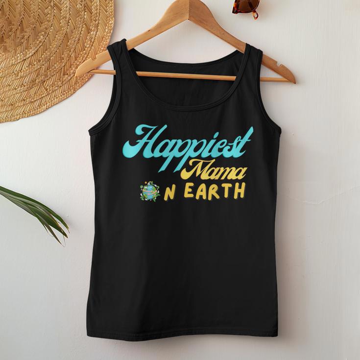 Happiest Mama On Earth – Lustiges Zitat Mom Für Erde Tag Tank Top Frauen Lustige Geschenke