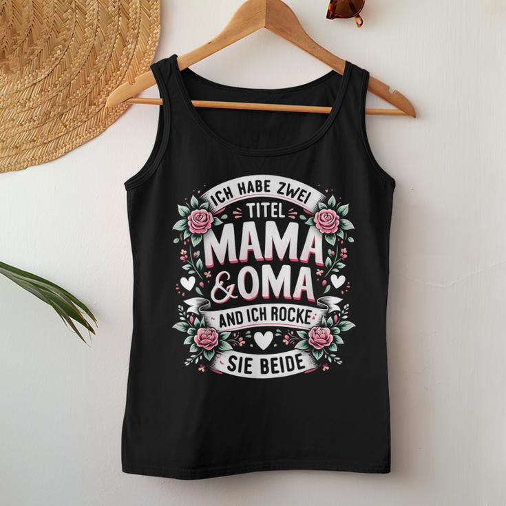 Ich Habe Zwei Titel Mama Und Oma Mother's Day Muttertag Mama Tank Top Frauen Lustige Geschenke