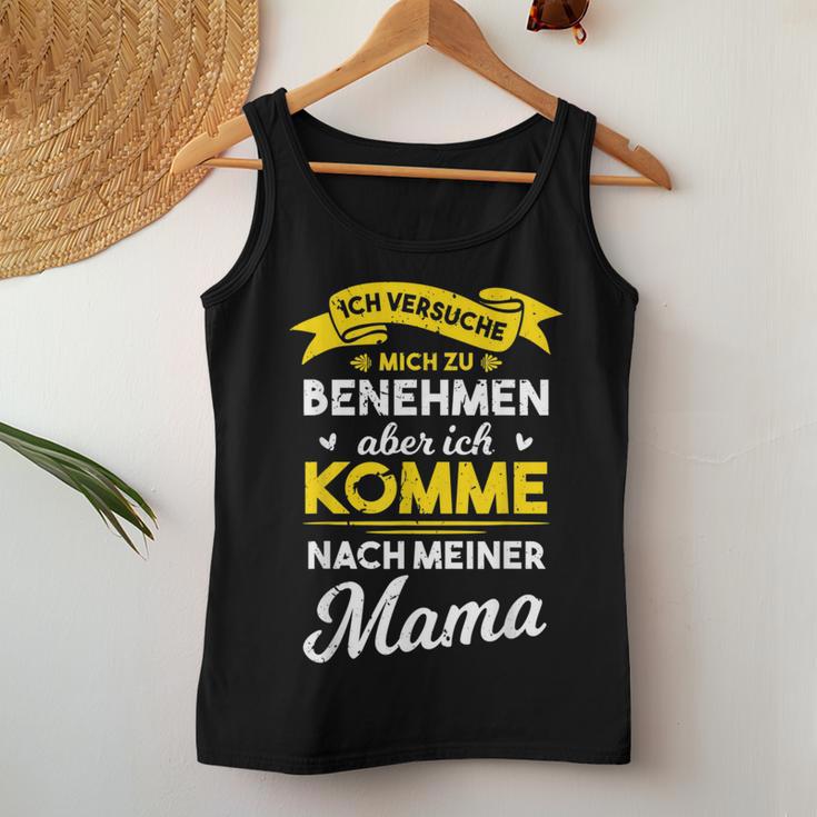 Ich Trying Mich Zu Behmen Aber Komme Nach Meiner Mama Tank Top Frauen Lustige Geschenke