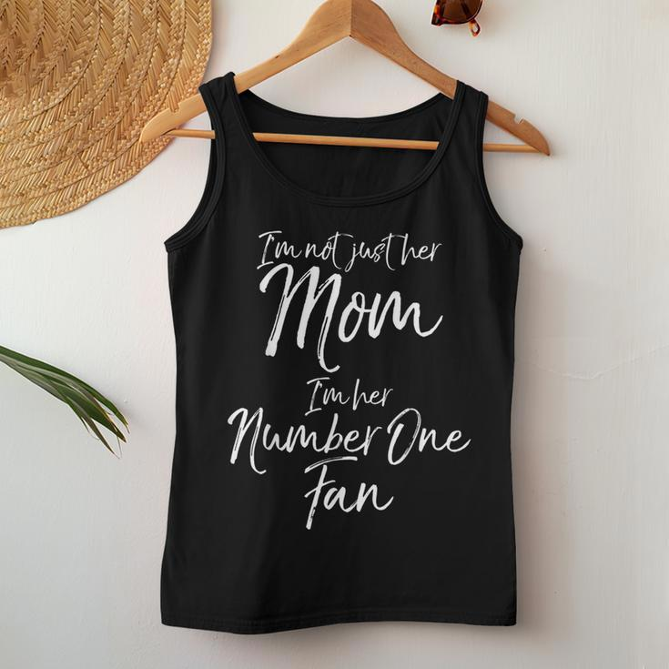 I'm Not Just Her Mom I'm Her Number One Fan Women Tank Top Unique Gifts