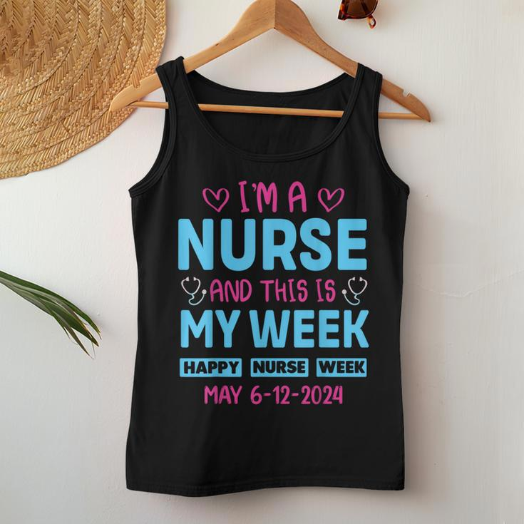 I'm Nurse And This Is My Week Happy Nurse Week May 6-12 Women Tank Top Funny Gifts