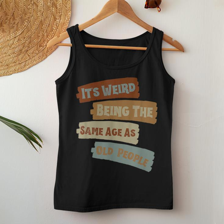 It's Weird Being The Same Age As Old People Retro Vintage Women Tank Top Unique Gifts