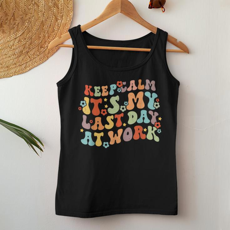 Keep Calm It's My Last Day At Work Groovy Teacher Retired Women Tank Top Funny Gifts