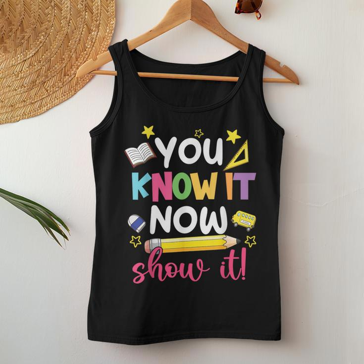 You Know It Now Show It Teacher Student Testing Day Women Tank Top Unique Gifts