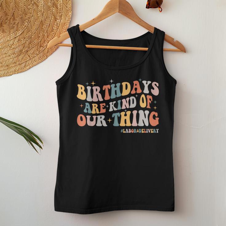 Labor And Delivery L&D Nurse Birthdays Are Kind Of Our Thing Women Tank Top Unique Gifts