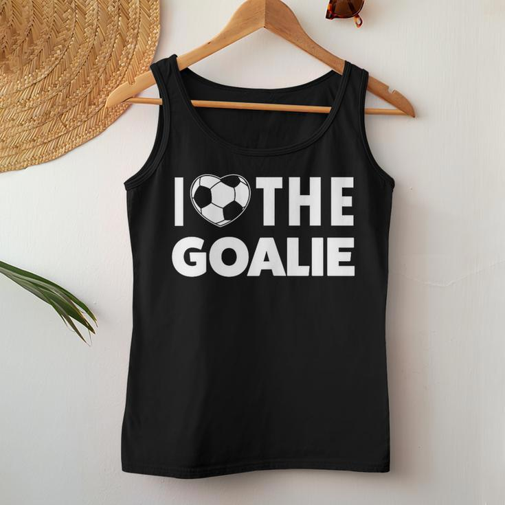 I Love The Goalie Keeper Soccer Mom Women Tank Top Unique Gifts