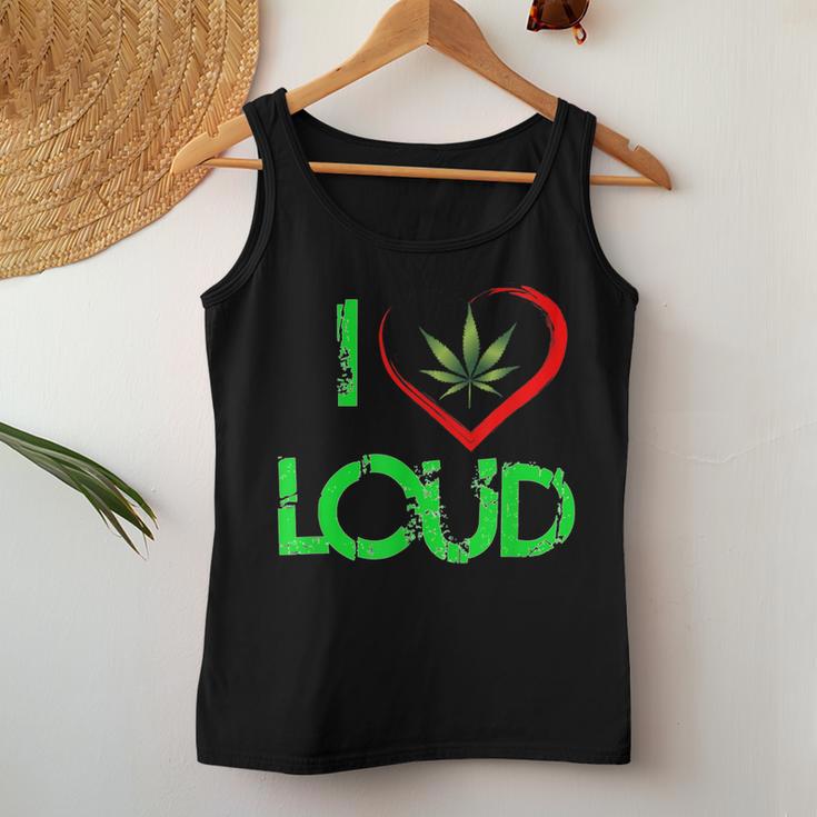 I Love Loud Weed Lovers Marijuana Plant Women Tank Top Unique Gifts