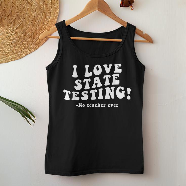 I Love State Testing And I'm Sarcastic Teacher Student Women Tank Top Funny Gifts