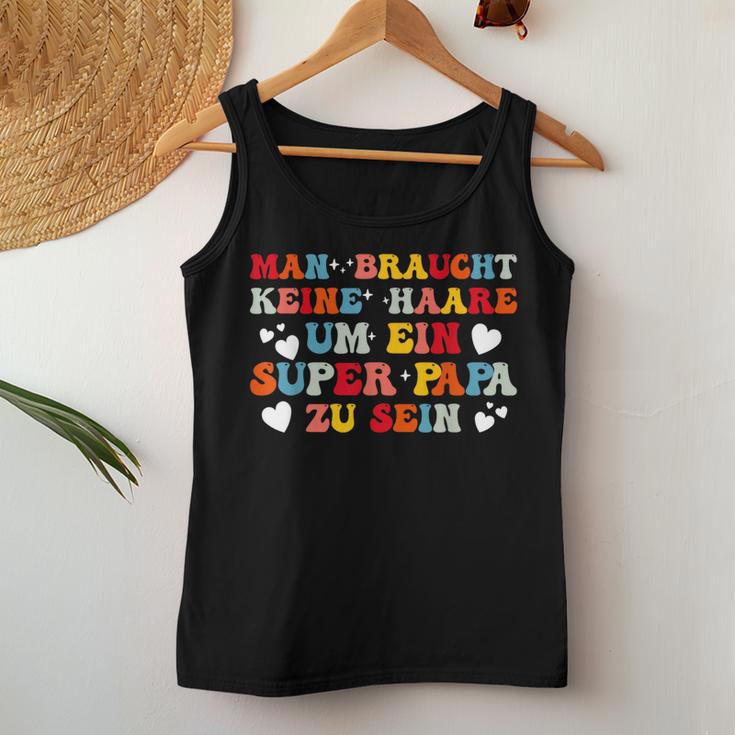 Man Braucht Keine Haare Um Ein Super Papa Zu Sein Groovy Tank Top Frauen Lustige Geschenke