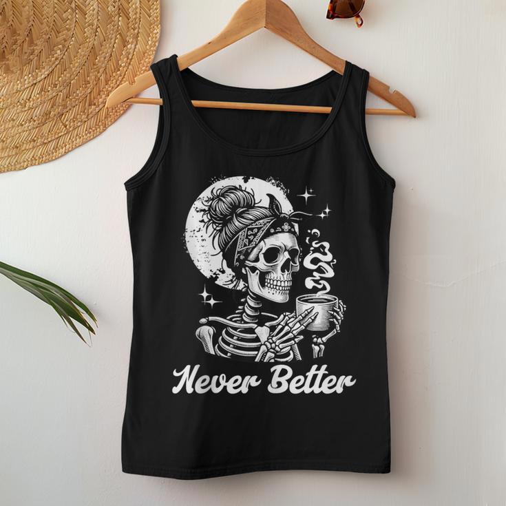 Messy Bun Skeleton Skull Drinking Coffee Never Better Women Tank Top Unique Gifts