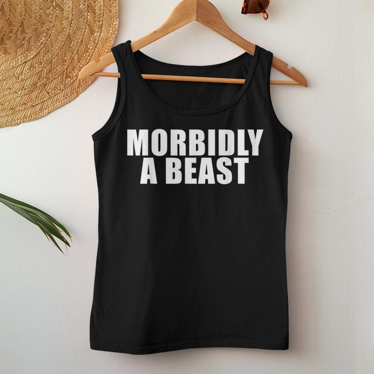 Morbidly A Beast Saying Sarcastic Novelty Cool Women Tank Top Unique Gifts