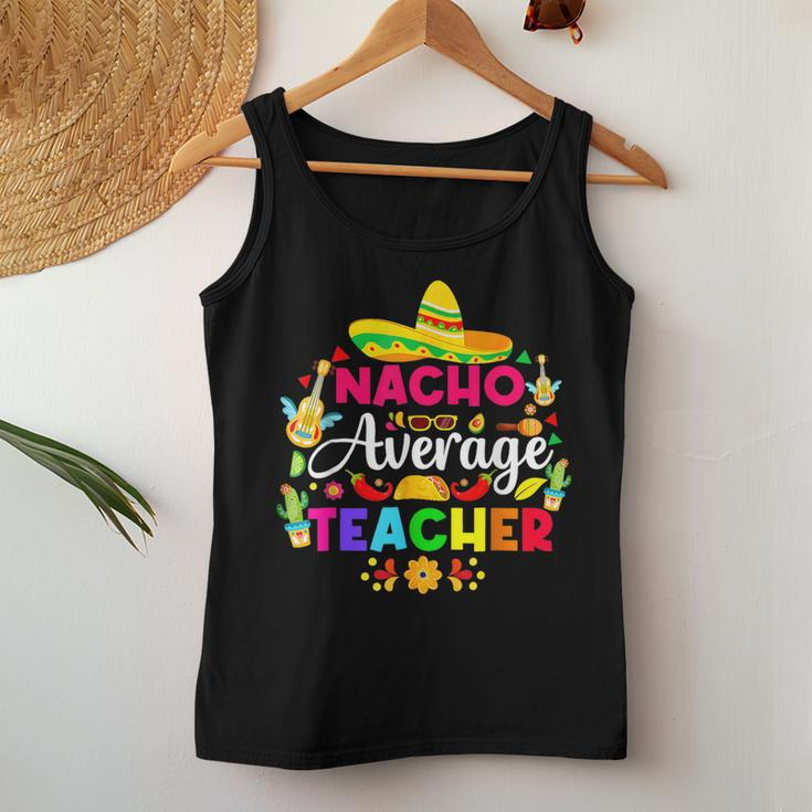 Nacho Average Teacher Sombrero Cinco De Mayo Teaching Women Tank Top Unique Gifts