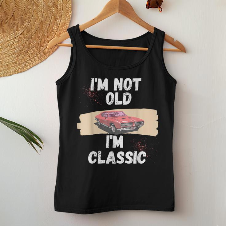 Im Not Old Im Classic Old Man And 2024 Women Tank Top Funny Gifts