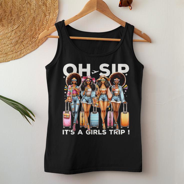 Oh Sip It's A Girl's Trip 2024 Black Woman Bestie Matching Women Tank Top Unique Gifts