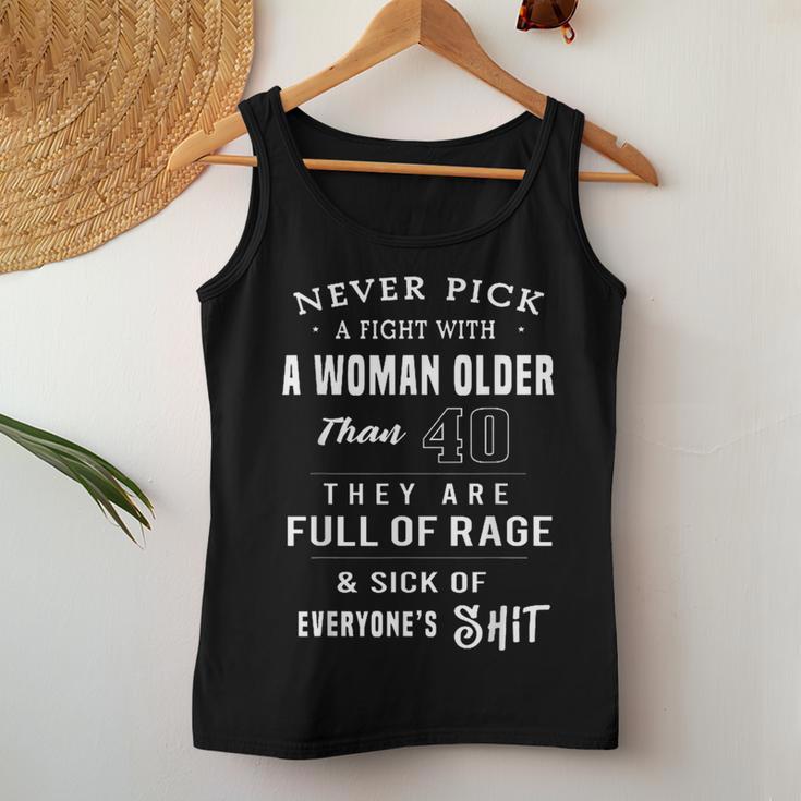 Never Pick A Fight With A Woman Older Than 40 Sarcasm Women Tank Top Unique Gifts