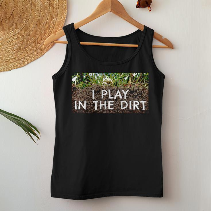 I Play In The Dirt Gardening Saying Crazy Plant Lady Women Tank Top Unique Gifts