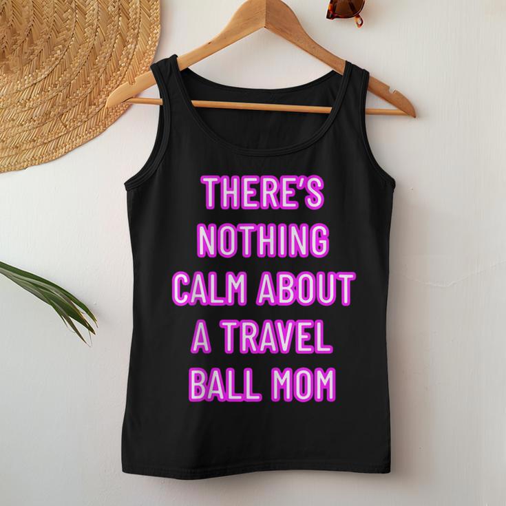 There's Nothing Calm About A Travel Ball Mom Women Tank Top Unique Gifts