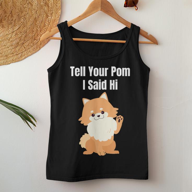 Sag Deinem Pom Ich Sagte Hallo Pommersche Mama Papa Süßer Hundeliebhaber Tank Top Frauen Lustige Geschenke