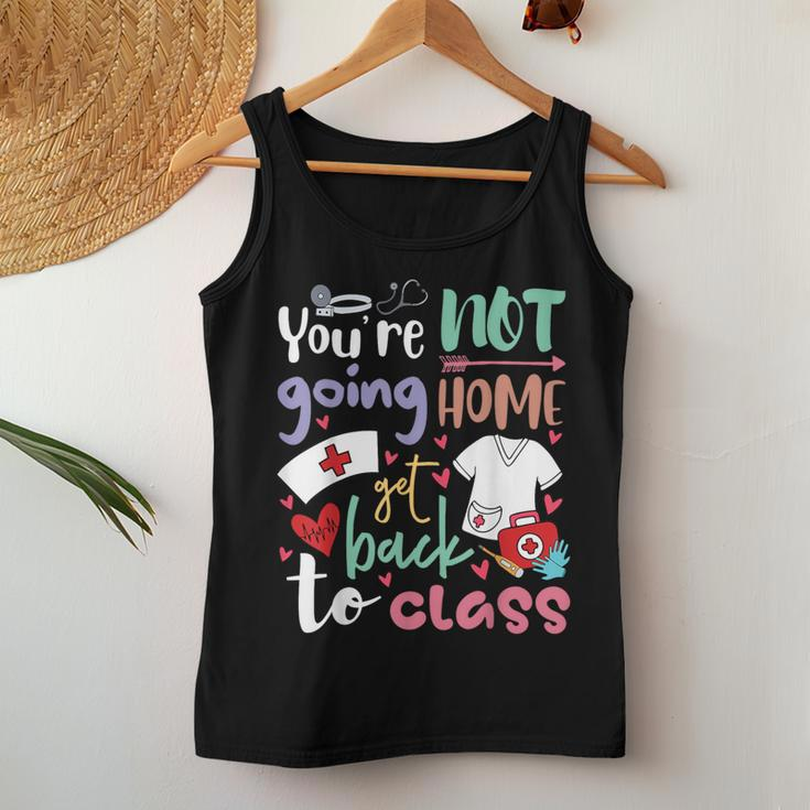 School Nurse On Duty You're Not Going To Home Get Back Class Women Tank Top Funny Gifts