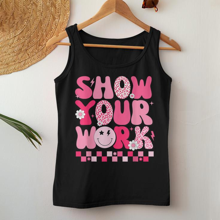 Show Your Work Math Teacher Test Day Motivational Testing Women Tank Top Funny Gifts