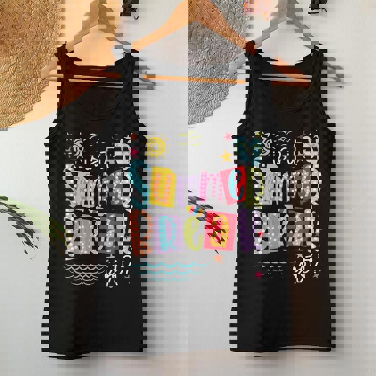 Is It Summer Break Yet Teacher Student Last Day Of School Women Tank Top Unique Gifts
