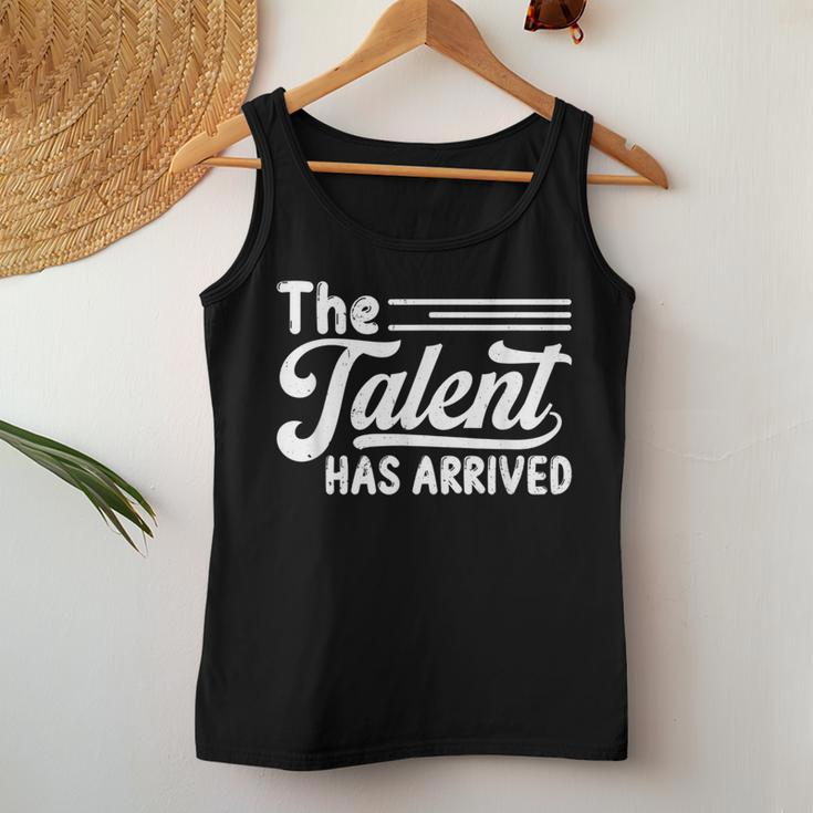 The Talent Has Arrived Trash Talk Sarcastic Sports Women Tank Top Unique Gifts