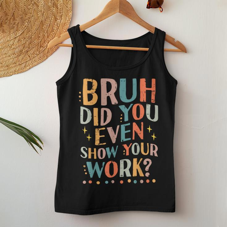 Teacher Bruh Did You Even Show Your Work Women Women Tank Top Unique Gifts