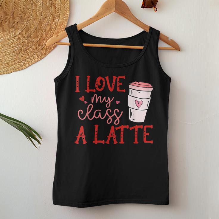 Teacher I Love My Class A Latte Valentine Women Tank Top Unique Gifts