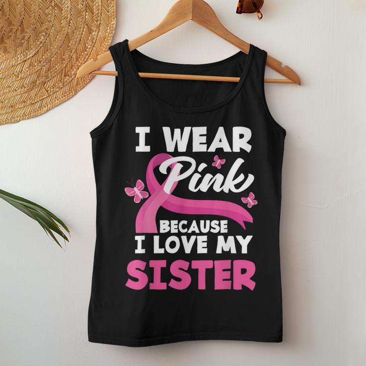 I Wear Pink Because I Love My Sister Breast Cancer Awareness Women Tank Top Unique Gifts