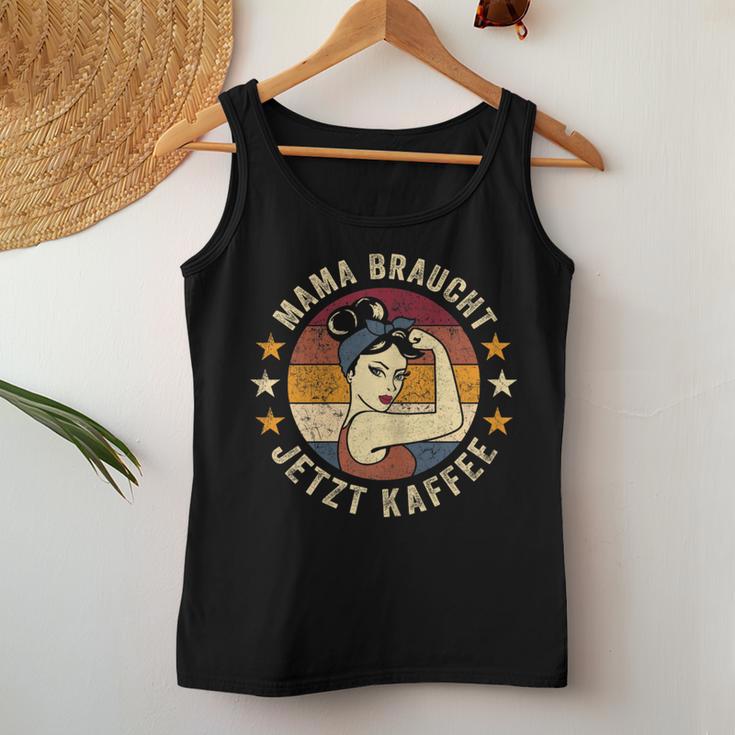 Women's Mama Braucht Jetzt Coffee Retro Mother Coffee Mum Tank Top Frauen Lustige Geschenke