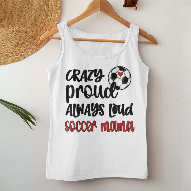 Crazy Proud Soccer Mom Soccer Mama Soccer Player Mom Women Tank Top Unique Gifts