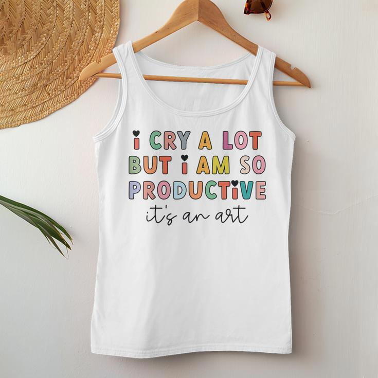 I Cry A Lot But I Am So Productive Trendy Women Women Tank Top Funny Gifts