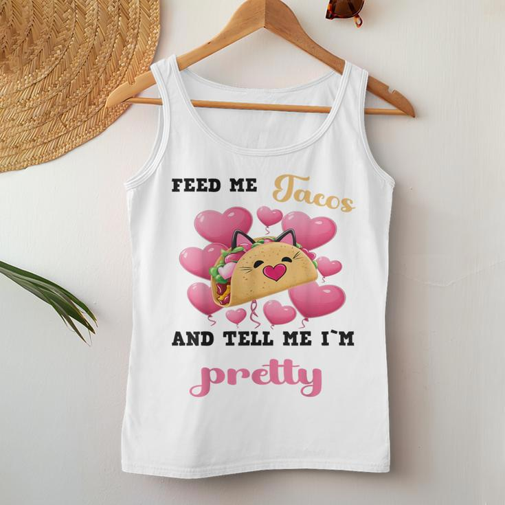 Feed Me Tacos And Tell Me I'm Pretty For Food Women Tank Top Unique Gifts