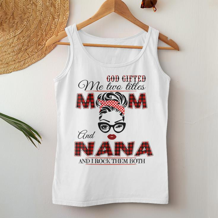 Goded Me Two Titles Mom Nana Mother's Day Women Tank Top Unique Gifts