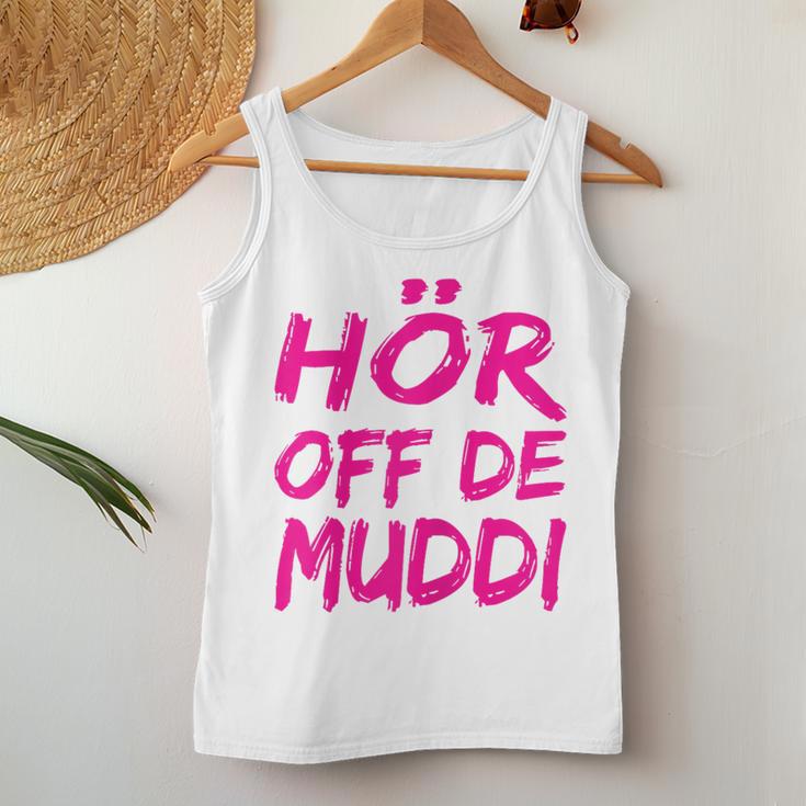 Hör Off De Muddi Heimatliebe Hör Auf Die Mama Dialect Ossi Tank Top Frauen Lustige Geschenke