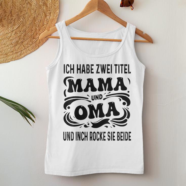 Ich Habe Zwei Titel Mama Und Oma Muttertagsgeschenk Tank Top Frauen Lustige Geschenke