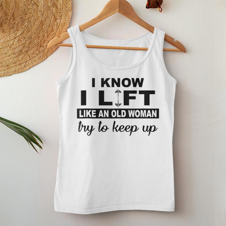 I Know I Lift Like An Old Woman Try To Keep Up Lifting Gym Women Tank Top Personalized Gifts