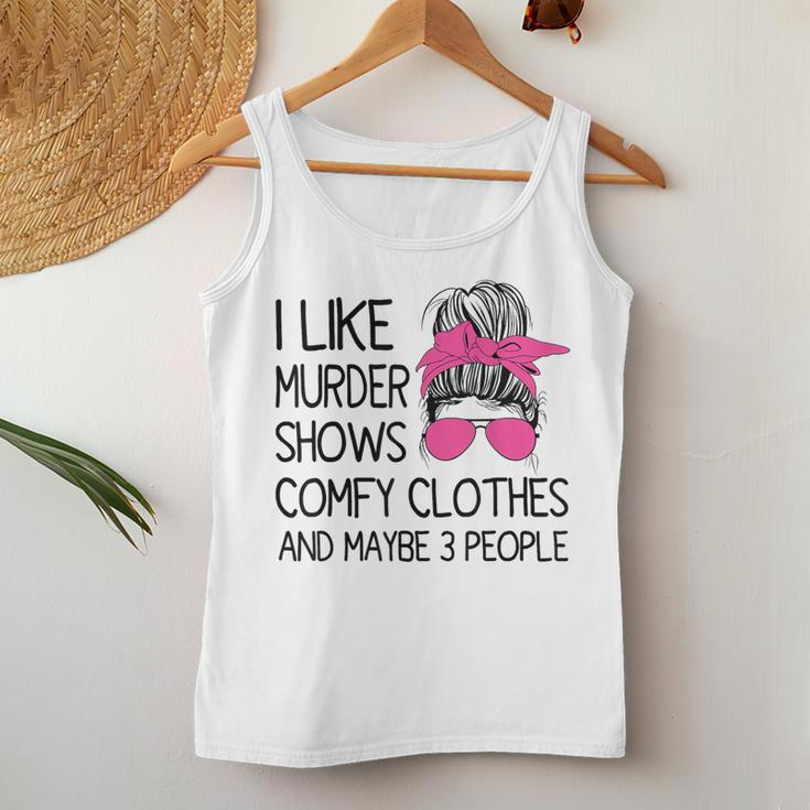 I Like Murder Shows Comfy Clothes 3 People Messy Bun Women Tank Top Funny Gifts