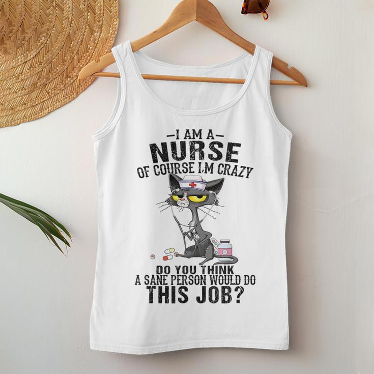 I Am A Nurse Of Course I'm Crazy Do You Think A Sane Person Women Tank Top Funny Gifts