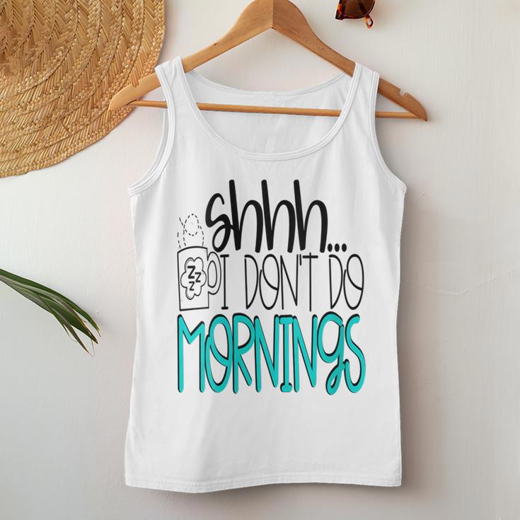 Shhh I Don't Do Mornings Coffee Wake Up Night Owl Women Tank Top Unique Gifts