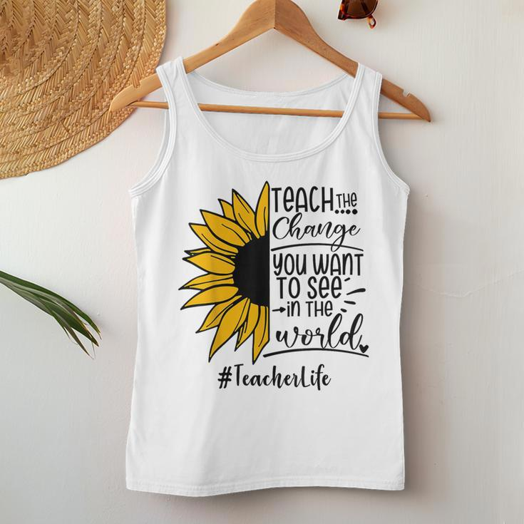 Sunflower Teach The Change You Want To See Teacher Life Women Tank Top Unique Gifts