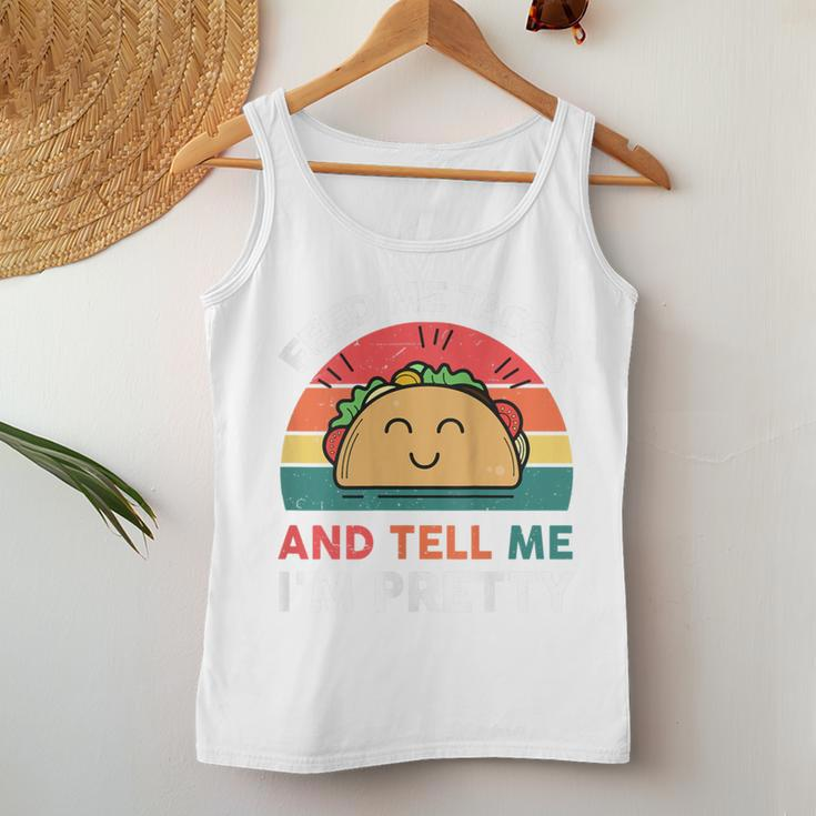 Tacos Feed Me Tacos And Tell Me I'm Pretty Women Tank Top Unique Gifts