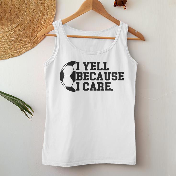 I Yell Because I Care Soccer Player Mom Dad Women Tank Top Unique Gifts