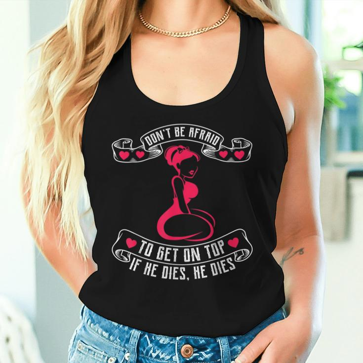 Bold Girls If He Dies He Dies Don’T Be Afraid To Get On Top Women Tank Top Gifts for Her